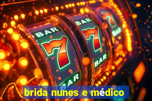 brida nunes e médico